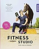 Fitnessstudio für mein Pferd: Faszientraining, Muskelaufbau, Balance, Koordination